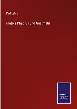 Plato's Phädrus und Gastmahl