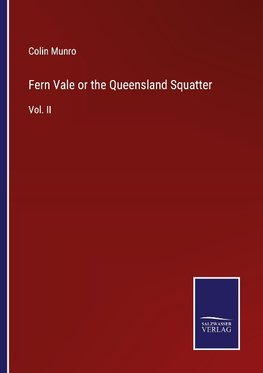 Fern Vale or the Queensland Squatter