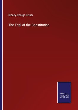 The Trial of the Constitution