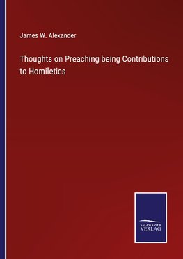 Thoughts on Preaching being Contributions to Homiletics