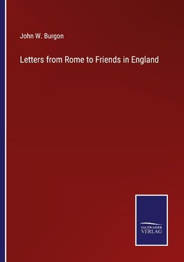 Letters from Rome to Friends in England