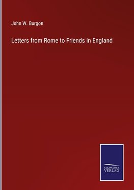 Letters from Rome to Friends in England