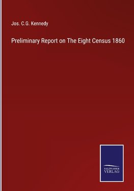 Preliminary Report on The Eight Census 1860