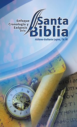 Enfoque Cronología Y Exégesis, De La Santa Biblia