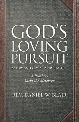 God's Loving Pursuit "As Humanity Escapes His Reality"