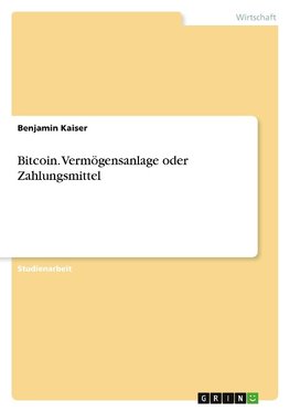 Bitcoin. Vermögensanlage oder Zahlungsmittel