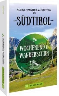 Wochenend und Wanderschuh - Kleine Wander-Auszeiten in Südtirol