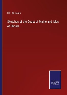 Sketches of the Coast of Maine and Isles of Shoals