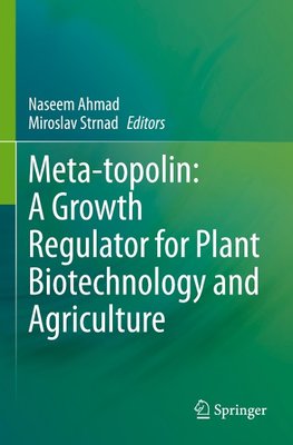 Meta-topolin: A Growth Regulator for Plant Biotechnology and Agriculture