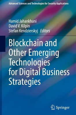 Blockchain and Other Emerging Technologies for Digital Business Strategies