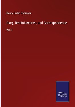 Diary, Reminiscences, and Correspondence