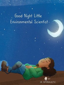 Good Night Little Environmental Scientist