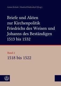 Briefe und Akten zur Kirchenpolitik Friedrichs des Weisen und Johanns...