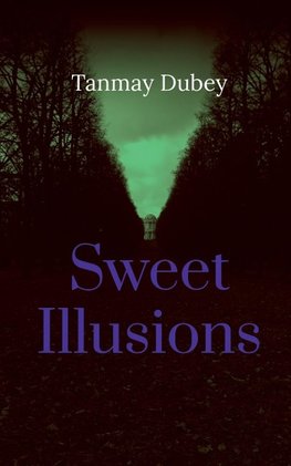 Sweet Illusions