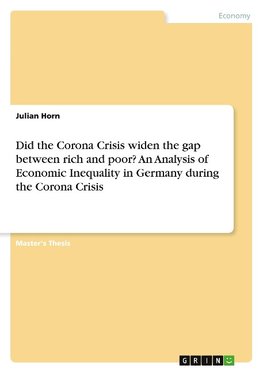 Did the Corona Crisis widen the gap between rich and poor? An Analysis of Economic Inequality in Germany during the Corona Crisis