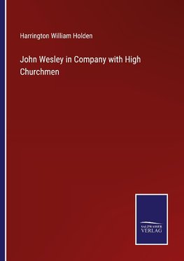 John Wesley in Company with High Churchmen