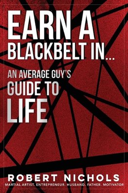 Earn a Black Belt In...An Average Guy's Guide to Life