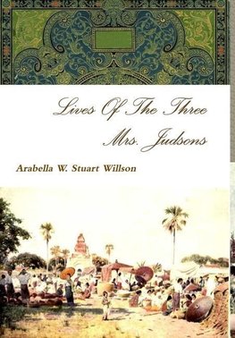 Lives Of The Three  Mrs. Judsons