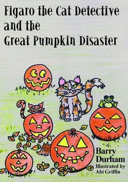 Figaro the Cat Detective and the Great Pumpkin Disaster