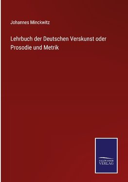 Lehrbuch der Deutschen Verskunst oder Prosodie und Metrik