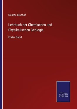 Lehrbuch der Chemischen und Physikalischen Geologie