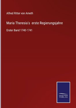 Maria Theresia's  erste Regierungsjahre