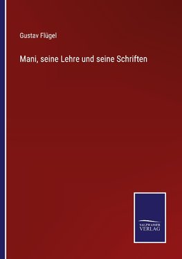 Mani, seine Lehre und seine Schriften