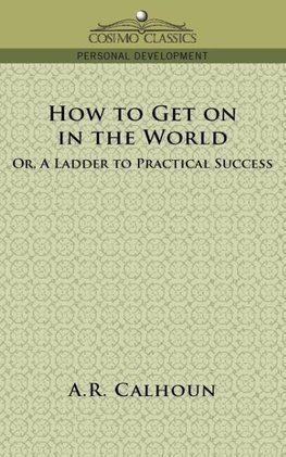 How to Get on in the World, or a Ladder to Practical Success