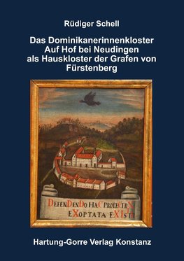 Das Dominikanerinnenkloster Auf Hof bei Neudingen als Hauskloster der Grafen von Fürstenberg