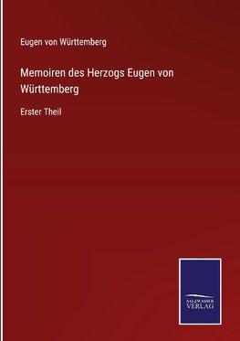 Memoiren des Herzogs Eugen von Württemberg