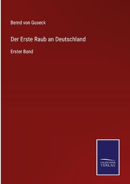 Der Erste Raub an Deutschland