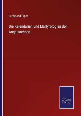 Die Kalendarien und Martyrologien der Angelsachsen