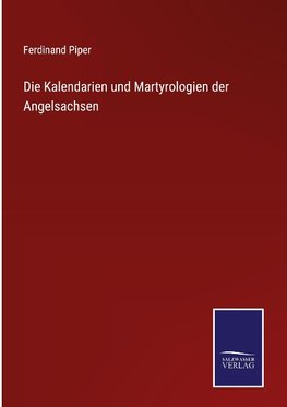 Die Kalendarien und Martyrologien der Angelsachsen