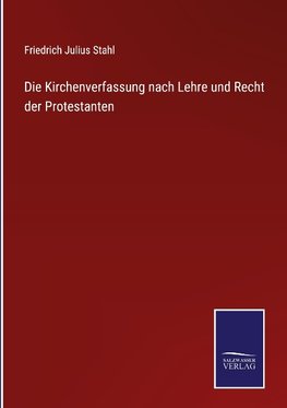 Die Kirchenverfassung nach Lehre und Recht der Protestanten