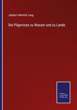 Die Pilgerreise zu Wasser und zu Lande