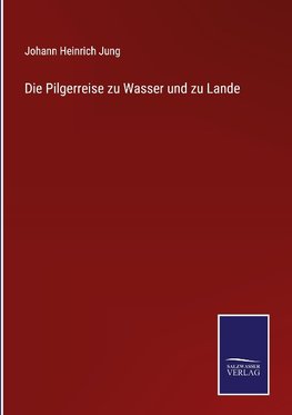 Die Pilgerreise zu Wasser und zu Lande