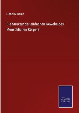 Die Structur der einfachen Gewebe des Menschlichen Körpers