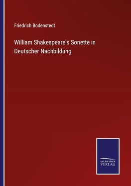 William Shakespeare's Sonette in Deutscher Nachbildung