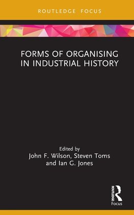 Forms of Organising in Industrial History