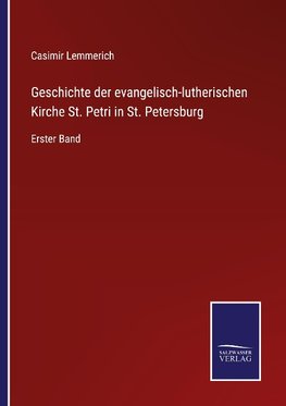 Geschichte der evangelisch-lutherischen Kirche St. Petri in St. Petersburg