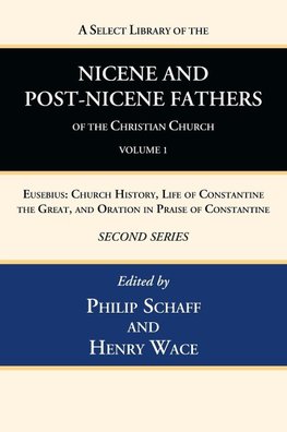 A Select Library of the Nicene and Post-Nicene Fathers of the Christian Church, Second Series, Volume 1