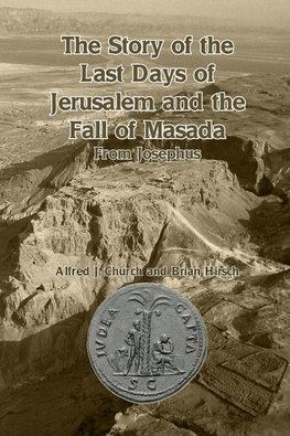 The Story of the Last Days of Jerusalem and the Fall of Masada