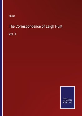 The Correspondence of Leigh Hunt