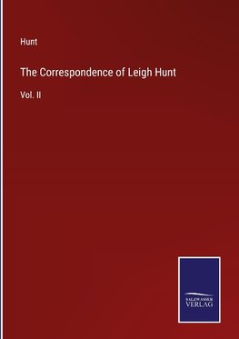 The Correspondence of Leigh Hunt