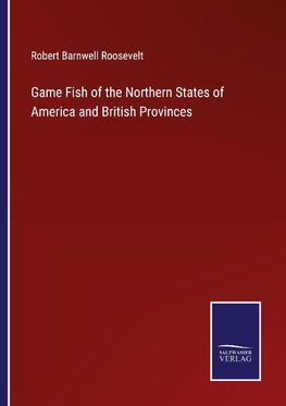 Game Fish of the Northern States of America and British Provinces