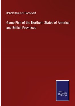 Game Fish of the Northern States of America and British Provinces