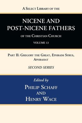 A Select Library of the Nicene and Post-Nicene Fathers of the Christian Church, Second Series, Volume 13