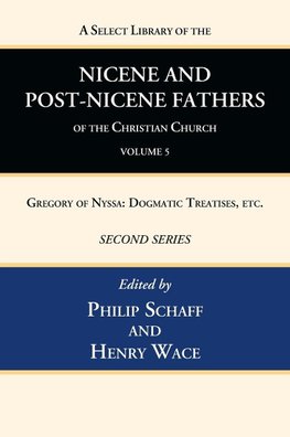 A Select Library of the Nicene and Post-Nicene Fathers of the Christian Church, Second Series, Volume 5