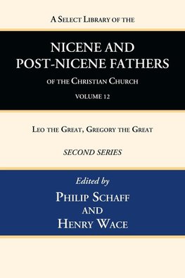 A Select Library of the Nicene and Post-Nicene Fathers of the Christian Church, Second Series, Volume 12