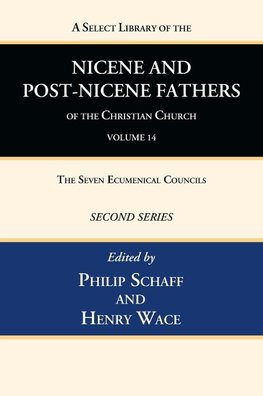 A Select Library of the Nicene and Post-Nicene Fathers of the Christian Church, Second Series, Volume 14